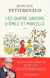 Jean-Luc Petitrenaud - Les quatre saisons d'Emile et Marcelle.