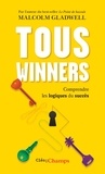 Malcolm Gladwell - Tous winners - Comprendre les logiques du succès.