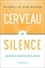 Michel Le Van Quyen - Cerveau et silence.