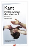 Emmanuel Kant - Métaphysique des moeurs - Tome 1, Fondation de la métaphysique des moeurs ; Introduction à la métaphysique des moeurs.