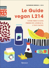 Catherine Derieux et  L214 - Le guide vegan L214 - Vivre mieux sans produits animaux c'est facile.