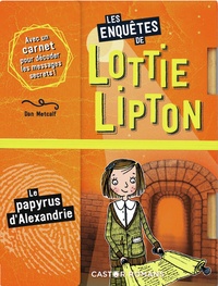 Dan Metcalf et Rachelle Panagarry - Les enquêtes de Lottie Lipton  : Le papyrus d'Alexandrie.