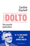 Caroline Eliacheff - Francoise Dolto - Une journée particulière.