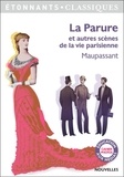 Guy de Maupassant - La parure et autres scènes de la vie parisienne.