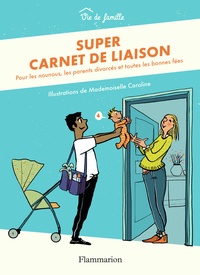  Mademoiselle Caroline - Super carnet de liaison - Pour les nounous, les parents divorcés et toutes les bonnes fées.