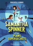 Russell Ginns - Samantha Spinner  : Samantha Spinner et les plans supersecrets.