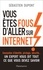 Sébastien Dupont - Vous êtes fous d'aller sur Internet ! - Comment survivre au monde numérique et à ses pièges.