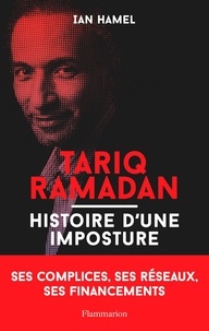 Ian Hamel - Tariq Ramadan - Histoire d'une imposture.