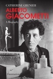 Catherine Grenier - Alberto Giacometti - A Biography.