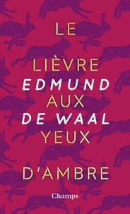 Edmund De Waal - Le lièvre aux yeux d'ambre.
