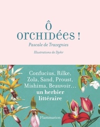 Pascale de Trazegnies - O orchidées ! - De Confucius aux White Stripes.