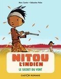 Marc Cantin et Sébastien Pelon - Nitou l'Indien Tome 2 : Le secret du vent.