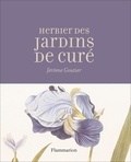 Jérôme Goutier - L'herbier des jardins de curé.