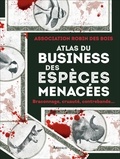  Association Robin des Bois - Atlas du business des espèces menacées - Braconnage, cruauté, contrebande....