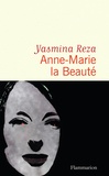 Yasmina Reza - Anne-Marie la Beauté.