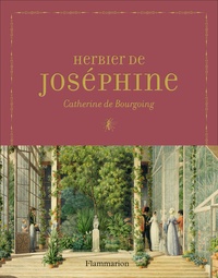 Catherine de Bourgoing - L'herbier de Joséphine.