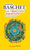 Jérôme Baschet - La rébellion zapatiste - Insurrection indienne et résistance planétaire.