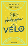 Bernard Chambaz - Petite philosophie du vélo.