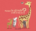 Albena Ivanovitch-Lair et Maud Legrand - Pourquoi la girafe a-t-elle un long cou ?.