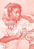 Marie NDiaye - Un pas de chat sauvage.