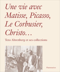 Monte Packham et Carrie Pilto - Une vie avec Matisse, Picasso, Le Corbusier, Christo... - Teto Ahrenberg et ses collections.