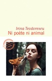 Irina Teodorescu - Ni poète ni animal.