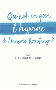 Léonard Anthony - Qu'est-ce que l'hypnose de Francois Roustang ?.
