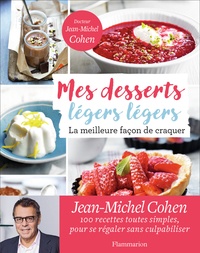 Jean-Michel Cohen - Mes desserts légers légers - La meilleure facon de craquer.