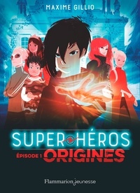 Maxime Gillio - Super-héros Tome 1 : Origines.