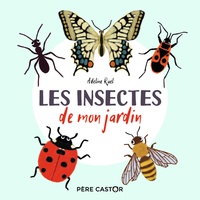 Adeline Ruel - Les insectes de mon jardin.