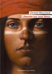 Christel Mouchard - L'Apache aux yeux bleus.