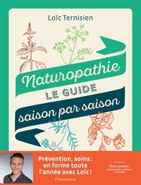 Loïc Ternisien - Naturopathie, le guide saison par saison.