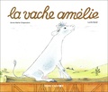 Anne-Marie Chapouton et Lucile Butel - La vache Amélie.