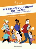 Sophie Coucharrière et  Mademoiselle Caroline - Les grandes questions des 3-6 ans - Super guide pour parler avec mon enfant.