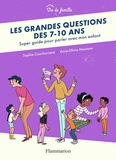 Sophie Coucharrière et Anne-Olivia Messana - Les grandes questions des 7-10 ans - Super guide pour parler avec mon enfant.
