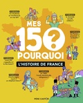 Sandrine Mirza et Fred Sochard - Mes 150 pourquoi - L'Histoire de France.