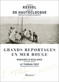 Joseph Kessel et Xavier de Hauteclocque - Grands reportages en mer Rouge - Marchés d'esclaves ; Le Turban vert.