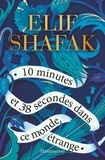 Elif Shafak - 10 minutes et 38 secondes dans ce monde étrange.