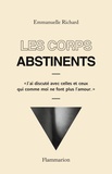 Emmanuelle Richard - Les corps abstinents.