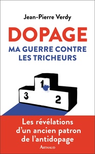 Jean-Pierre Verdy - Dopage - Ma guerre contre les tricheurs.