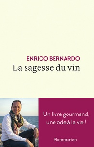 Enrico Bernardo - La Sagesse du vin.