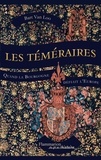 Bart Van Loo - Les Téméraires - Quand la Bourgogne défiait l'Europe.