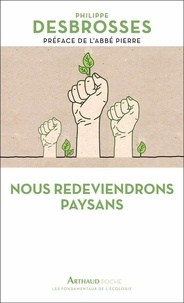 Philippe Desbrosses - Nous redeviendrons paysans.