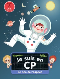  Magdalena et Gaëlle Duhazé - Je suis en CP  : Le doc de l'espace.