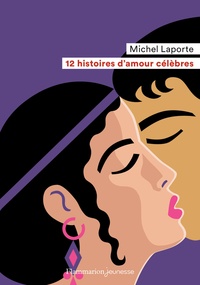 Michel Laporte - 12 histoires d'amour célèbres.