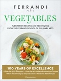  Ferrandi Paris - Vegetables - Flexitarian Recipes and Techniques from the Ferrandi School of Culinary Arts.