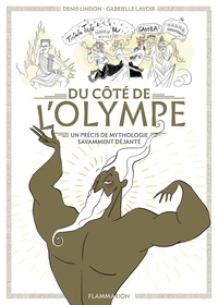 Denis Lindon et Gabrielle Lavoir - Du côté de l'Olympe - Un précis de mythologie savamment déjanté.