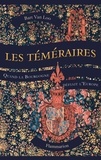 Bart Van Loo - Les Téméraires - Quand la Bourgogne défiait l'Europe.