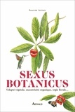 Joanne Anton - Sexus Botanicus - Volupté végétale, excentricité organique, orgie florale….