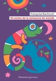 Françoise Rachmuhl - 18 contes de la naissance du monde.